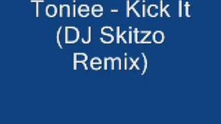 Toniee - Kick It (DJ Skitzo Remix)