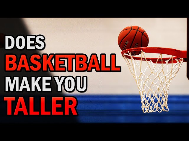 Can Basketball Make You Taller?