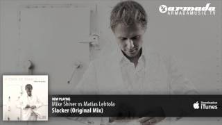 Mike Shiver vs Matias Lehtola - Slacker (Original Mix)