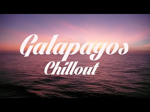 Beautiful GALAPAGOS Chillout & Lounge Mix Del Mar - UCqglgyk8g84CMLzPuZpzxhQ