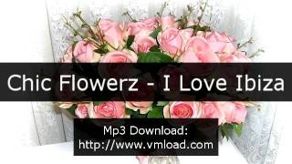 Chic Flowerz - I Love Ibiza