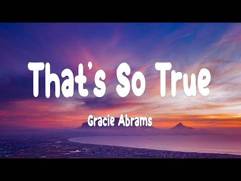 Gracie Abrams - That’s So True (Lyrics)