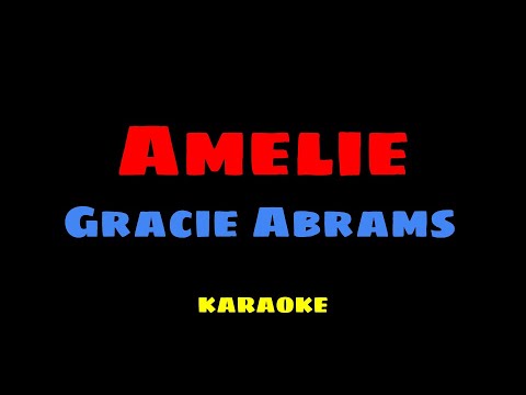 Amelie - Gracie Abrams KARAOKE