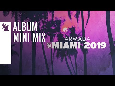 Armada Music - Miami 2019 [OUT NOW] [MINI MIX] - UCGZXYc32ri4D0gSLPf2pZXQ