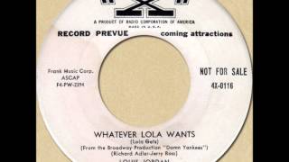 LOUIS JORDAN & HIS TYMPANY FIVE - WHATEVER LOLA WANTS (Lola Gets) [X 4X-0116] 1955