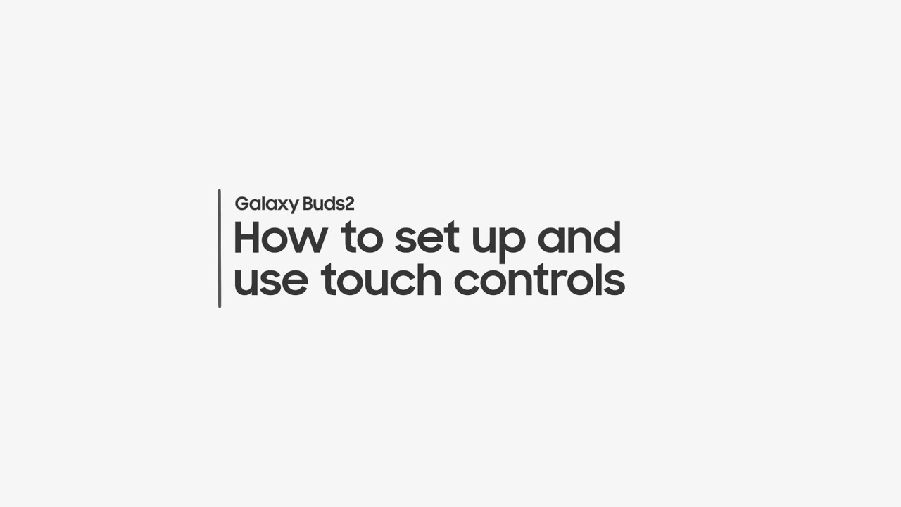 Samsung Support: How to set up and use touch controls on your Galaxy Buds2