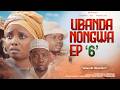 UBANDA NONGWA Episode 6 Full HD@posatz