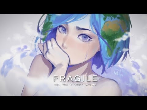 Fragile - A Chill Trap & Future Bass Mix | Best of EDM 2018 - UCs_uxpRtS6pFaMOrBCLK5kw
