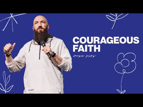 Courageous Faith  Just Add Water  Pastor Daniel Groves  Hope City