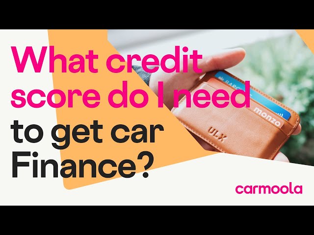 What Credit Score Do You Need for Car Finance?