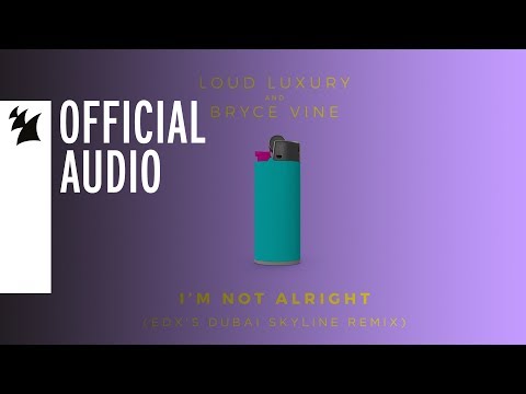 Loud Luxury and Bryce Vine - I'm Not Alright (EDX's Dubai Skyline Remix) - UCGZXYc32ri4D0gSLPf2pZXQ