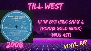 Till West - Hi 'n' Bye (Eric Smax & Thomas Gold Remix) (2008) (Maxi 45T)