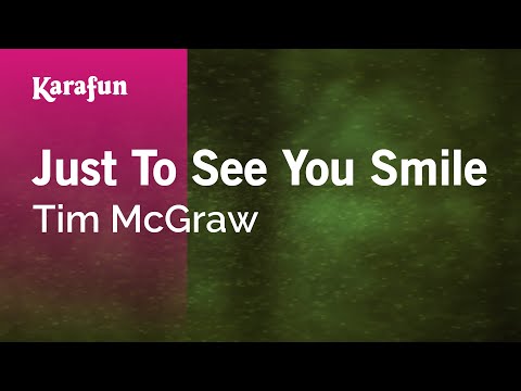 Karaoke Just To See You Smile - Tim McGraw * - UCbqcG1rdt9LMwOJN4PyGTKg