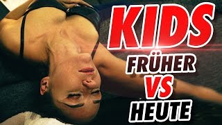 KINDER - FRÜHER VS HEUTE!