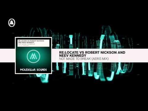 Re:Locate vs. Robert Nickson & Neev Kennedy - Not Made To Break (Aeris RMX) (Molekular RNM) - UCsoHXOnM64WwLccxTgwQ-KQ