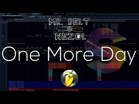 Mr. Belt & Wezol, Aevion - One More Day (Full FL Studio Remake) + FLP