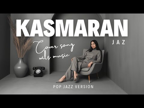 KASMARAN – JAZ | POP JAZZ VERSION (COVER)