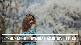 Rasmus Faber feat. Dyanna Fearon - Give It to Me