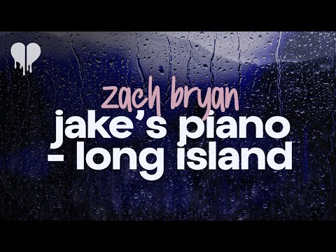 zach bryan - jake's piano - long island (lyrics)