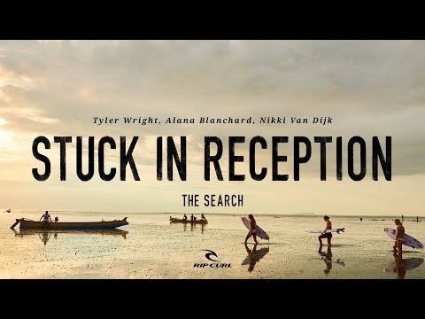 Stuck In Reception | #TheSearch by Rip Curl - UCM7nkBGadxKOa4DAJVFwoWg