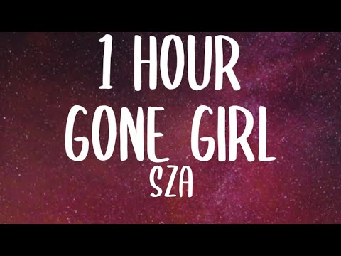 Sza - Gone Girl (1 HOUR/Lyrics)