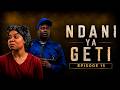 NDANI YA GETI _EP 15