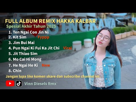 FULL ALBUM REMIX HAKKA KALBAR ||  Spesial Akhir Tahun 2025