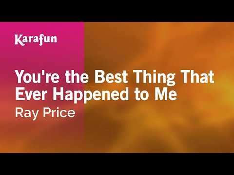 Karaoke You're the Best Thing That Ever Happened to Me - Ray Price * - UCbqcG1rdt9LMwOJN4PyGTKg