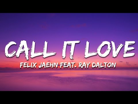 Felix Jaehn - Call It Love (Lyrics) ft. Ray Dalton