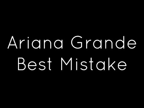 Ariana Grande ft. Big Sean - Best Mistake (Lyrics)