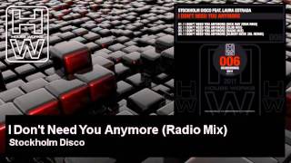 Stockholm Disco - I Don't Need You Anymore - Radio Mix - feat. Laura Estrada - HouseWorks