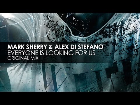 Mark Sherry & Alex Di Stefano - Everyone Is Looking For Us (Original Mix) - UCvYuEpgW5JEUuAy4sNzdDFQ