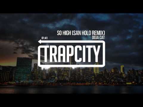 Doja Cat - So High (San Holo Remix) - UC65afEgL62PGFWXY7n6CUbA