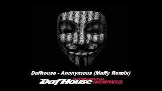 Dafhouse - Anonymous (Maffy Remix)
