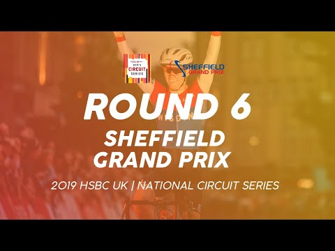 Round 6: Sheffield Grand Prix - 2019 HSBC UK | National Circuit Series