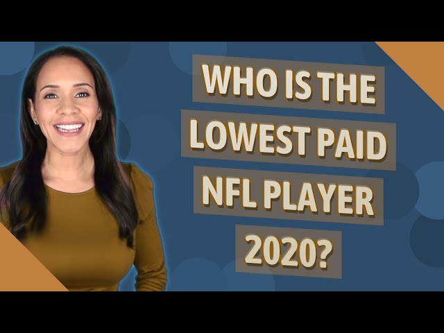 Who’s the Lowest Paid NFL Player?