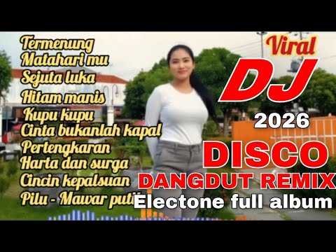 LAGU HITS DISCO DANGDUT REMIK ORGAN TUNGGAL ELECTONE 2026 ! TERMENUNG FULL ALBUM PILIHAN TERPOPULER