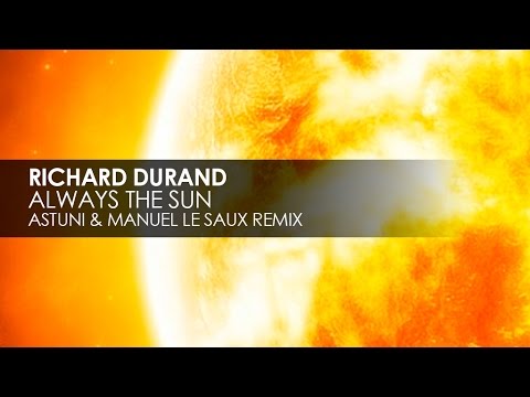 Richard Durand - Always The Sun (Astuni & Manuel Le Saux Remix) - UCvYuEpgW5JEUuAy4sNzdDFQ