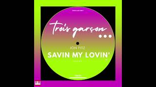 Jon Fitz - Savin My Lovin' (Club Mix) [Trois garçon...] House