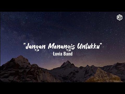 Jangan Menangis Untukku - Luvia Band (Lirik)