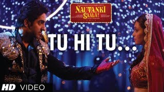 Nautanki Saala Full Video Song 'Tu Hi Tu'