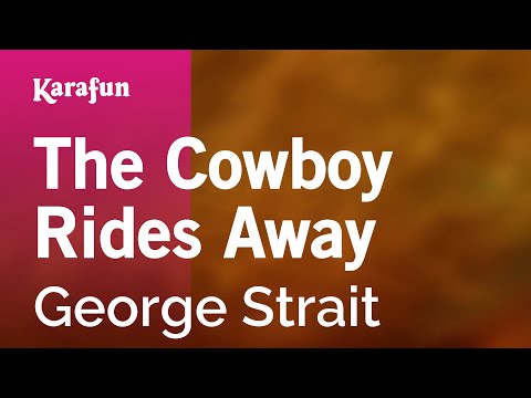 Karaoke The Cowboy Rides Away - George Strait * - UCbqcG1rdt9LMwOJN4PyGTKg