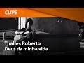 Thalles Roberto – Deus da Minha Vida