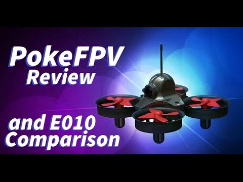 PokeFPV Review and E010 Comparison - UC92HE5A7DJtnjUe_JYoRypQ