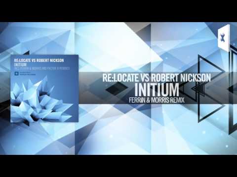 Re:Locate vs. Robert Nickson - Initium FULL (Ferrin & Morris Remix) Amsterdam Trance - UCsoHXOnM64WwLccxTgwQ-KQ