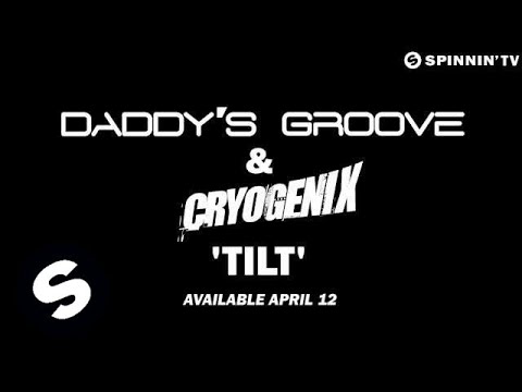 Daddy's Groove & Cryogenix - Tilt (OUT NOW) - UCpDJl2EmP7Oh90Vylx0dZtA