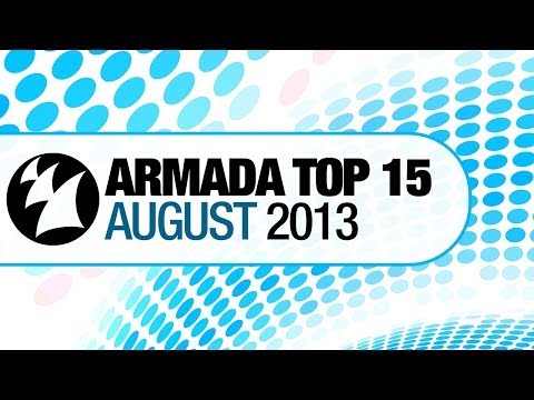Armada Top 15  - August 2013 [OUT NOW!] - UCGZXYc32ri4D0gSLPf2pZXQ