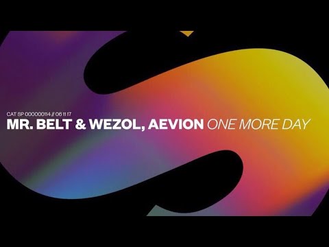 Mr. Belt & Wezol, Aevion - One More Day (Spinnin' ADE Day Mix)