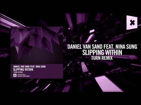 Daniel Van Sand feat. Nina Sung - Slipping Within (Turn Remix)[FULL] Amsterdam Trance - UCsoHXOnM64WwLccxTgwQ-KQ