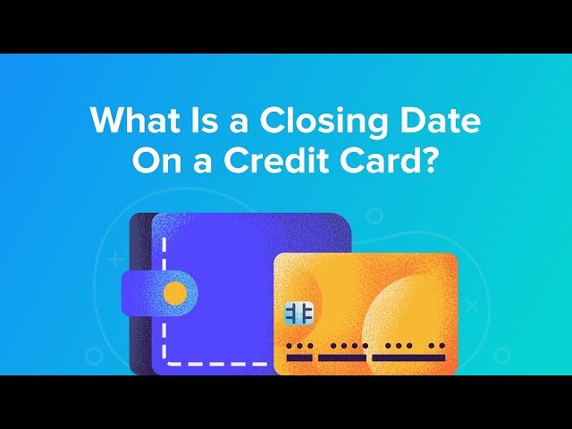 What is a Closing Date on a Credit Card?